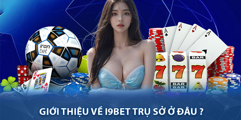 Các thông tin trang giới thiệu (About Us) I9bet cung cấp