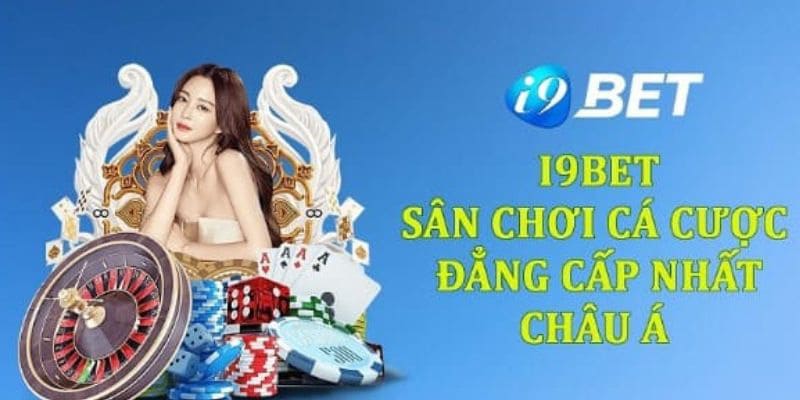 I9bet sân chơi giải trí số 1 thị trường